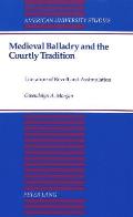 Medieval Balladry and the Courtly Tradition: Literature of Revolt and Assimulation