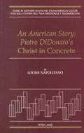 An American Story: Pietro Didonato's ?Christ in Concrete?