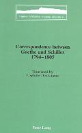 Correspondence Between Goethe and Schiller 1794-1805: Translated by Liselotte Dieckmann