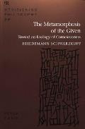 The Metamorphosis of the Given: Toward an Ecology of Consciousness
