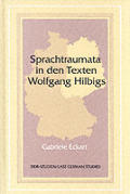Sprachtraumata in Den Texten Wolfgang Hilbigs