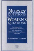 Nurses' Questions / Women's Questions: The Impact of the Demographic Revolution and Feminism on United States Working Women, 1946-1986