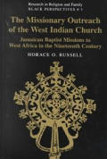 The Missionary Outreach of the West Indian Church: Jamaican Baptist Missions to West Africa in the Nineteenth Century