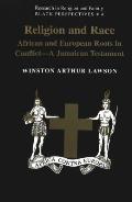 Religion and Race: African and European Roots in Conflict - A Jamaican Testament