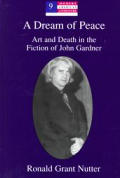 A Dream of Peace: Art and Death in the Fiction of John Gardner