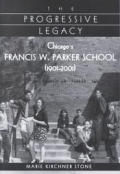 The Progressive Legacy: Chicago's Francis W. Parker School (1901-2001)