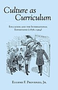 Culture as Curriculum: Education and the International Expositions (1876-1904)