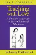 Teaching with Love: A Feminist Approach to Early Childhood Education