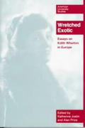 Wretched Exotic: Essays on Edith Wharton in Europe