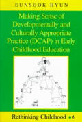 Making Sense of Developmentally and Culturally Appropriate Practice (Dcap) in Early Childhood Education