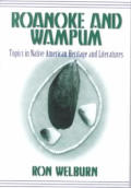 Roanoke and Wampum: Topics in Native American Heritage and Literatures