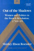 Out of the Shadows: Women and Politics in the French Revolution, 1789-95