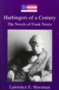 Harbingers of a Century: The Novels of Frank Norris