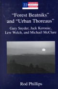 Forest Beatniks and Urban Thoreaus: Gary Snyder, Jack Kerouac, Lew Welch, and Michael McClure