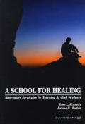 A School for Healing: Alternative Strategies for Teaching At-Risk Students