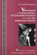 Versatilidad Y Unidad Est?tica En Guillermo Valencia a la Luz del Simbolismo Franc?s