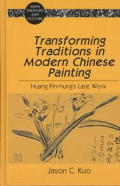 Transforming Traditions in Modern Chinese Painting: Huang Pin-hung's Late Work