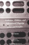 Aesthetics, Politics, and Educational Inquiry; Essays and Examples