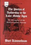 The Poetics of Authorship in the Later Middle Ages: The Emergence of the Modern Literary Persona
