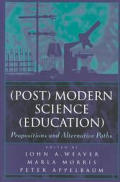 (Post) Modern Science (Education): Propositions and Alternative Paths