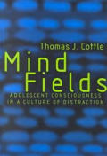 Mind Fields: Adolescent Consciousness in a Culture of Distraction