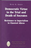 Democratic Virtue in the Trial and Death of Socrates: Resistance to Imperialism in Classical Athens