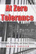 At Zero Tolerance: Punishment, Prevention, and School Violence