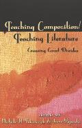 Teaching Composition/Teaching Literature: Crossing Great Divides