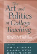 The Art and Politics of College Teaching; A Practical Guide for the Beginning Professor