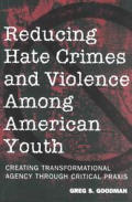 Reducing Hate Crimes and Violence Among American Youth: Creating Transformational Agency Through Critical Praxis