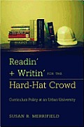Readin' + Writin' for the Hard-Hat Crowd: Curriculum Policy at an Urban University