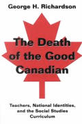 The Death of the Good Canadian: Teachers, National Identities, and the Social Studies Curriculum