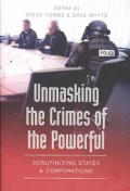 Unmasking the Crimes of the Powerful: Scrutinizing States and Corporations