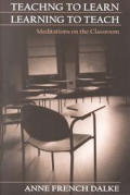 Teaching to Learn/Learning to Teach: Meditations on the Classroom