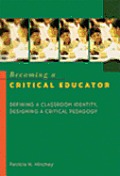 Becoming a Critical Educator: Defining a Classroom Identity, Designing a Critical Pedagogy