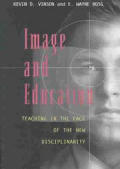 Image and Education: Teaching in the Face of the New Disciplinarity