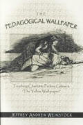 The Pedagogical Wallpaper: Teaching Charlotte Perkins Gilman's ?The Yellow Wall-Paper?