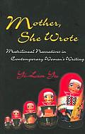 Mother, She Wrote: Matrilineal Narratives in Contemporary Women's Writing