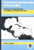 Colonialism and Narrative in Puerto Rico: A Study of Characterization in the Novels of Pedro Juan Soto