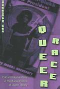 Queer Race: Cultural Interventions in the Racial Politics of Queer Theory