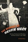 The Revenge of Hatpin Mary: Women, Professional Wrestling and Fan Culture in the 1950s