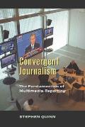 Convergent Journalism: The Fundamentals of Multimedia Reporting