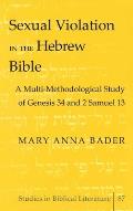 Sexual Violation in the Hebrew Bible: A Multi-Methodological Study of Genesis 34 and 2 Samuel 13