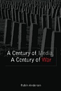 A Century of Media, A Century of War