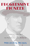 Progressive Pioneer: Alexander James Inglis (1879-1924) and American Secondary Education