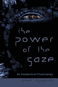 The Power of the Gaze: An Introduction to Visual Literacy