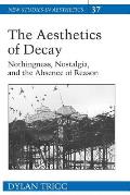 The Aesthetics of Decay: Nothingness, Nostalgia, and the Absence of Reason