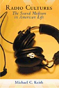 Radio Cultures: The Sound Medium in American Life