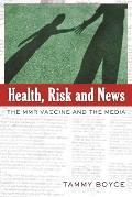 Health, Risk and News: The Mmr Vaccine and the Media