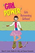 'Girl Power': Girls Reinventing Girlhood